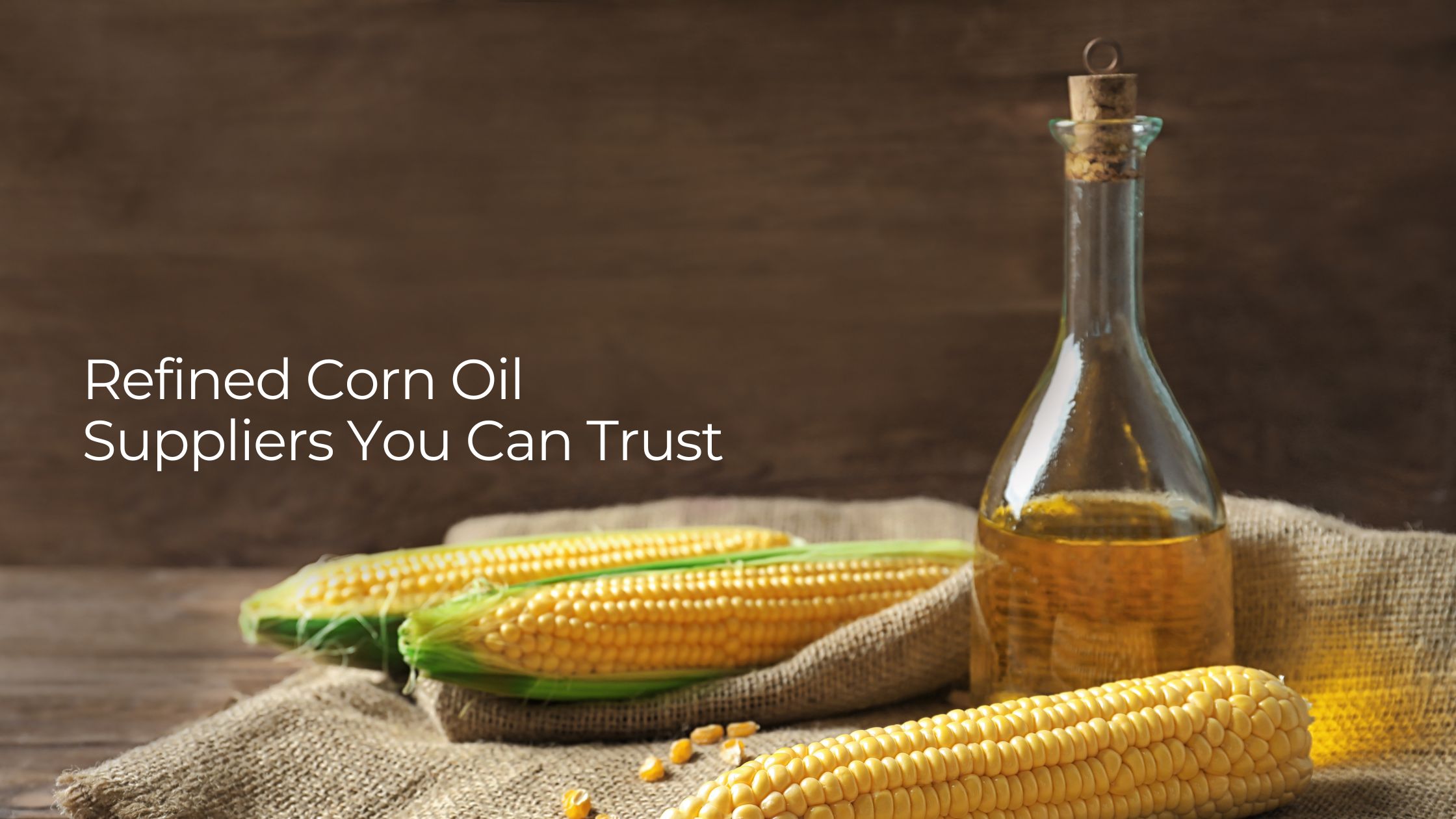 Refined Corn Oil Suppliers You Can Trust
