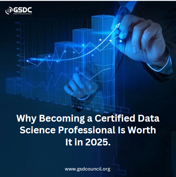 Why Becoming a Certified Data Science Professional Is Worth It in 2025.