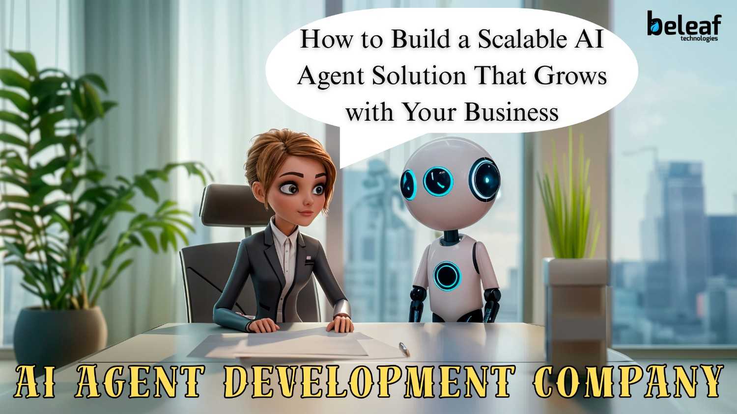 How to Build a Scalable AI Agent Solution That Grows with Your Business