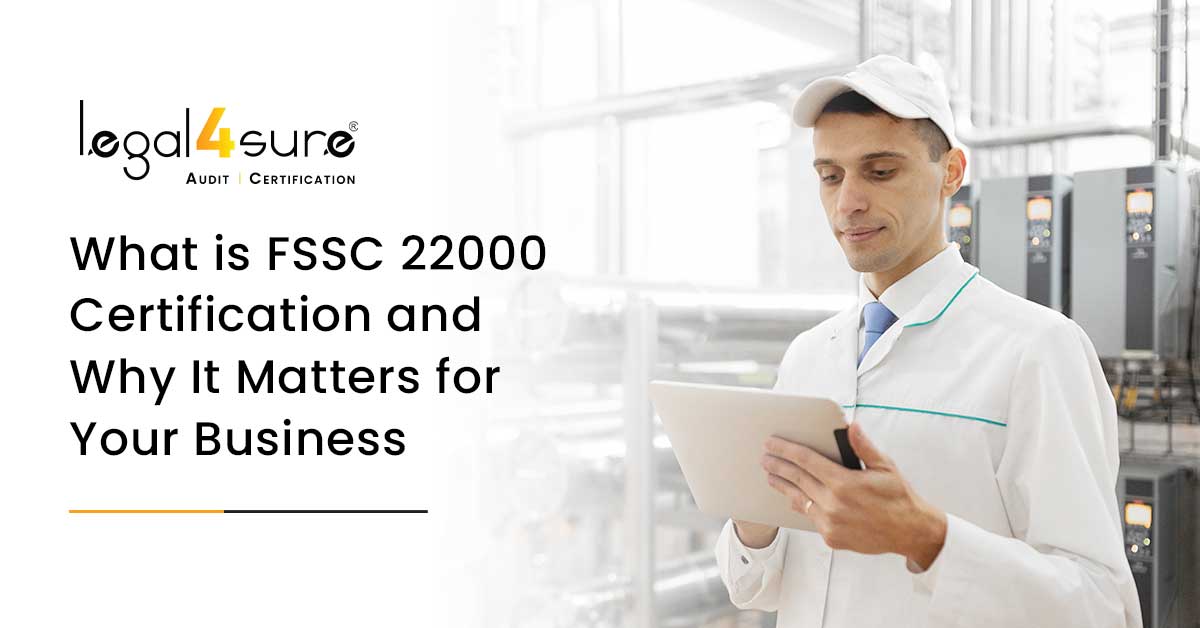 What is FSSC 22000 Certification and Why It Matters for Your Business