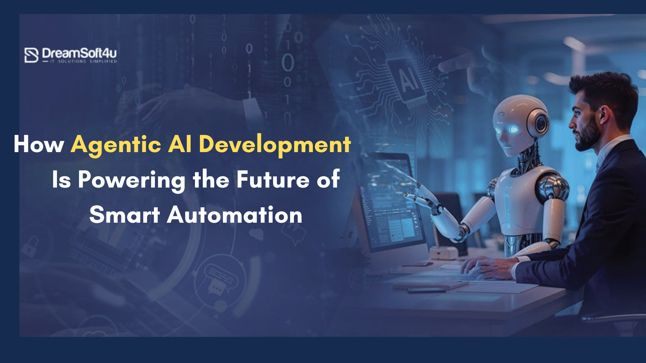 How Agentic AI Development Is Powering the Future of Smart Automation