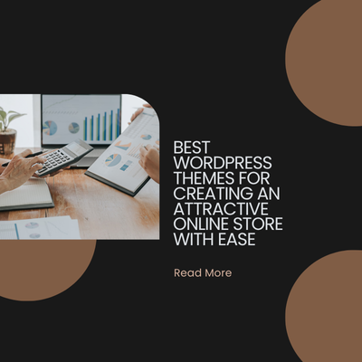 Best WordPress Themes for Creating an Attractive Online Store with Ease