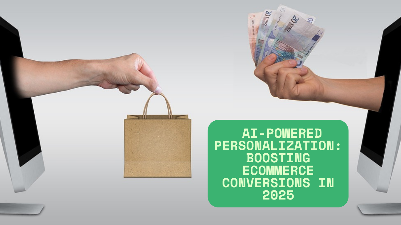 AI-Powered Personalization: Boosting Ecommerce Conversions in 2025