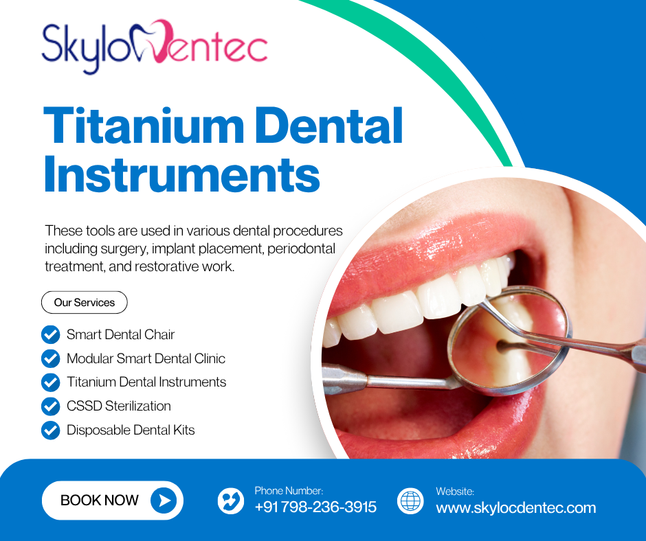 Titanium Dental Instruments: Durable, Lightweight & Corrosion-Resistant
