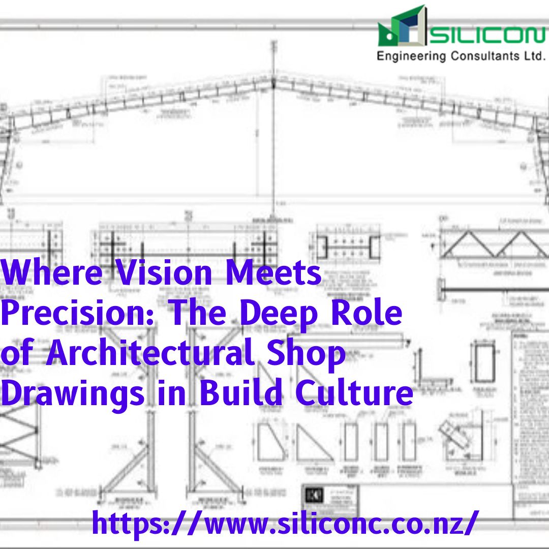 Where Vision Meets Precision: The Deep Role of Architectural Shop Drawings in Build Culture