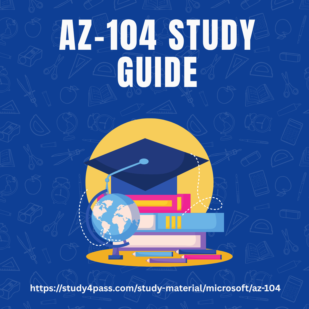 How Study4Pass AZ-104 Study Guide Powers Your Success