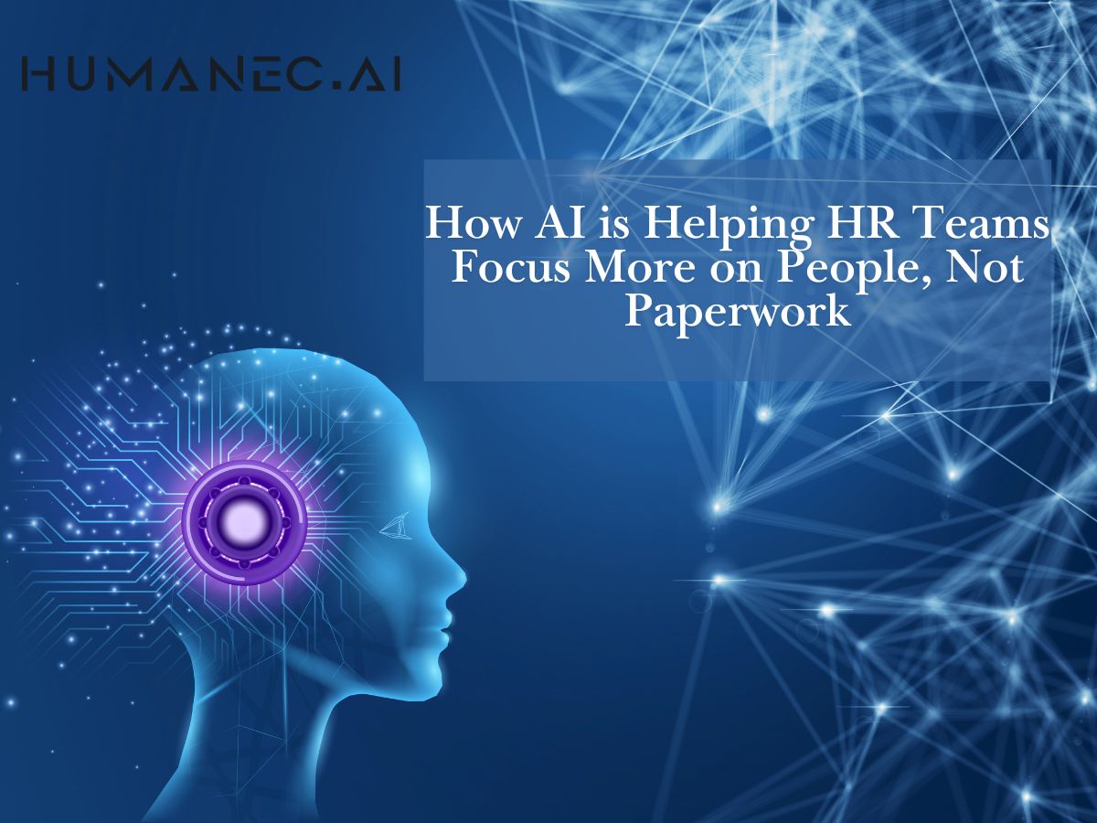 How AI is Helping HR Teams Focus More on People, Not Paperwork