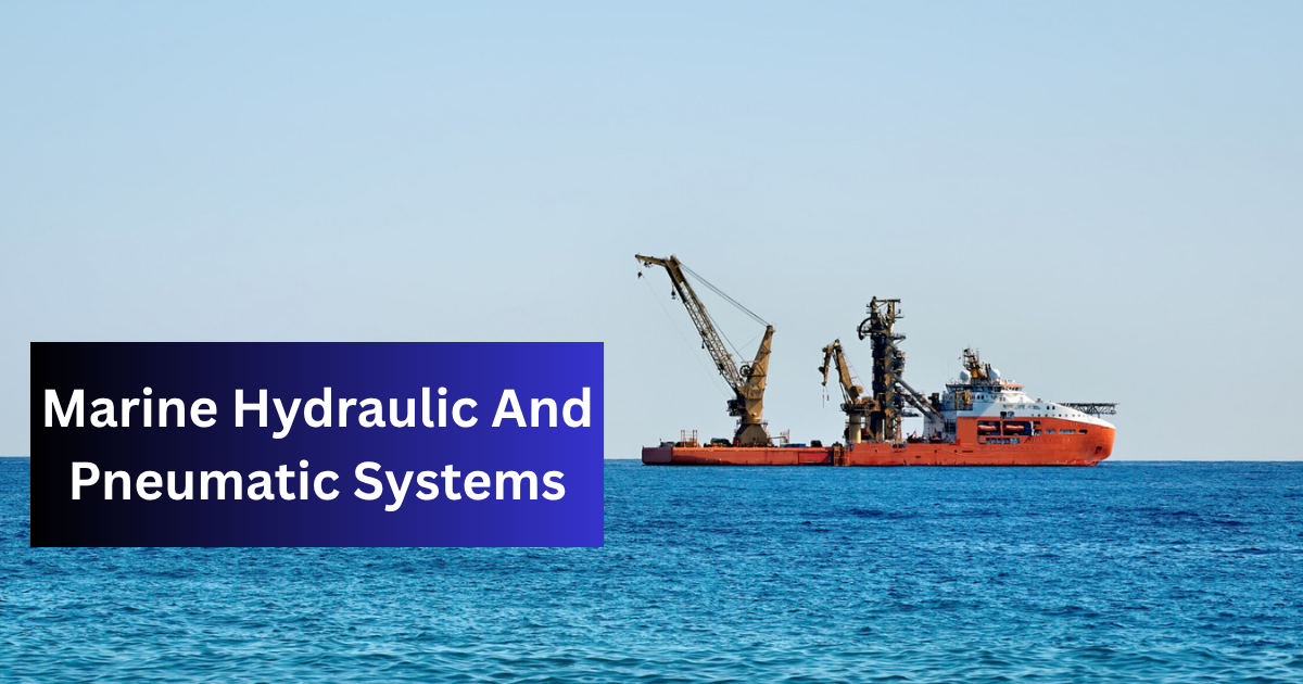The Critical Role of Hydraulic and Pneumatic Systems in Maritime Innovation