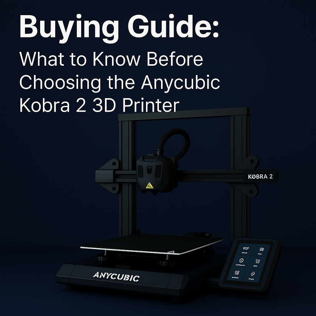 Buying Guide: What to Know Before Choosing the Anycubic Kobra 2 3D Printer