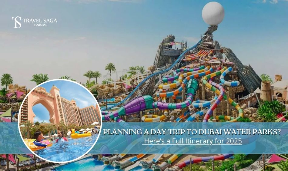 Planning A Day Trip To Dubai Water Parks? Here's A Full Itinerary For 2025