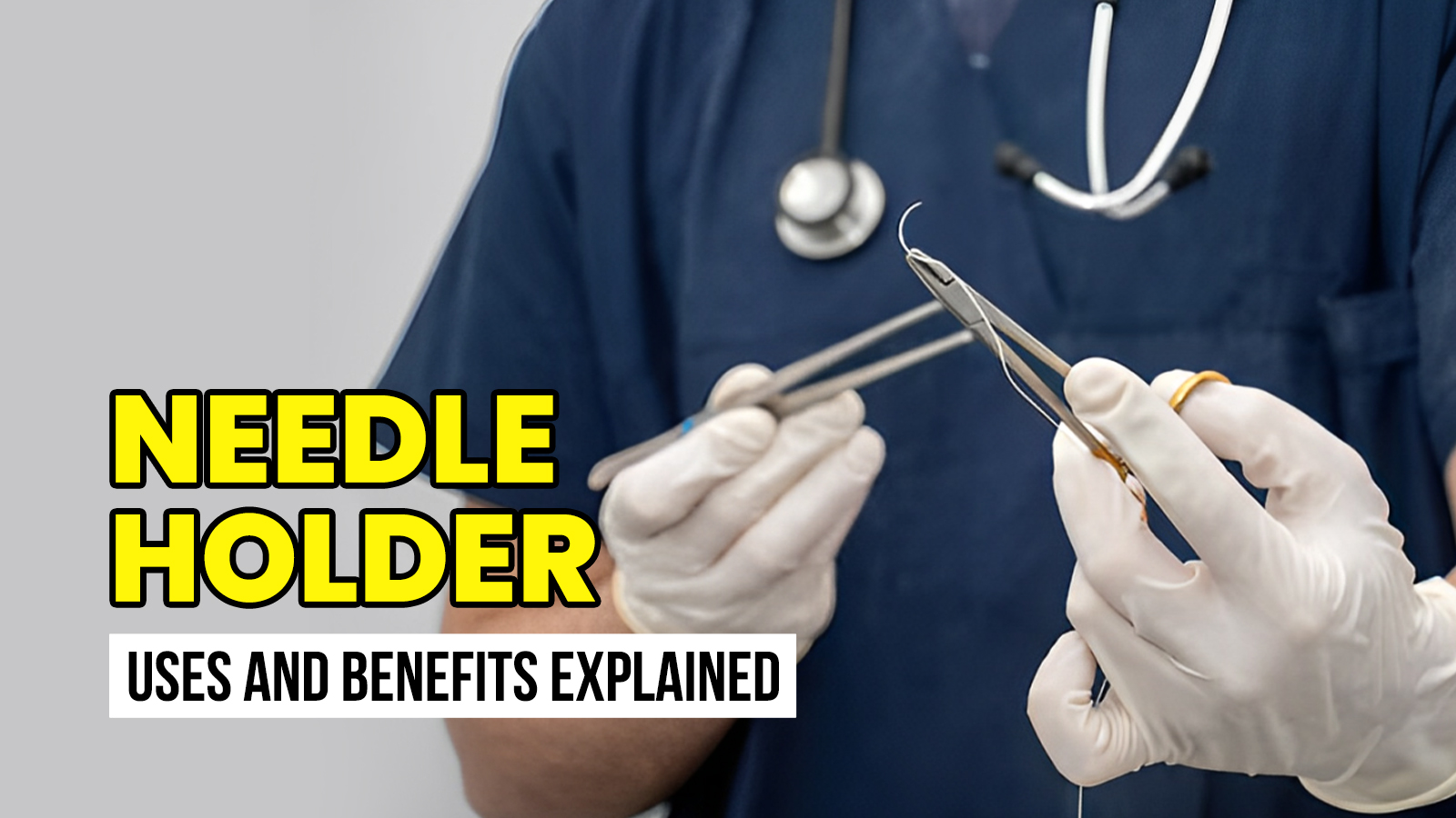 Needle Holder Uses and Benefits Explained