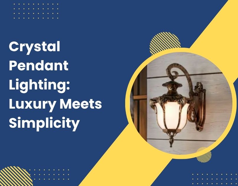Crystal Pendant Lighting: Luxury Meets Simplicity