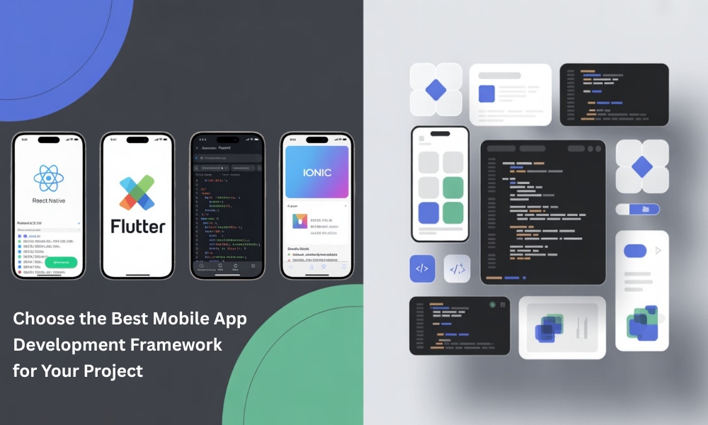 How to Choose the Best Mobile App Development Framework for Your Project