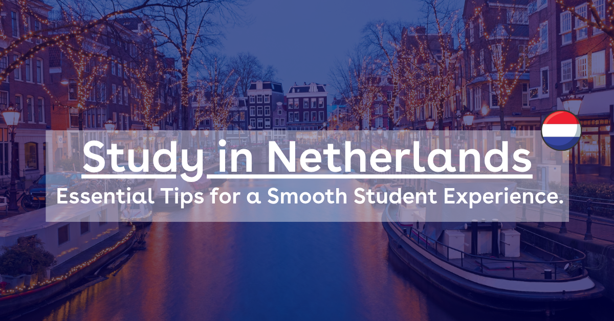 Study in Netherlands: Essential Tips for a Smooth Student Experience.