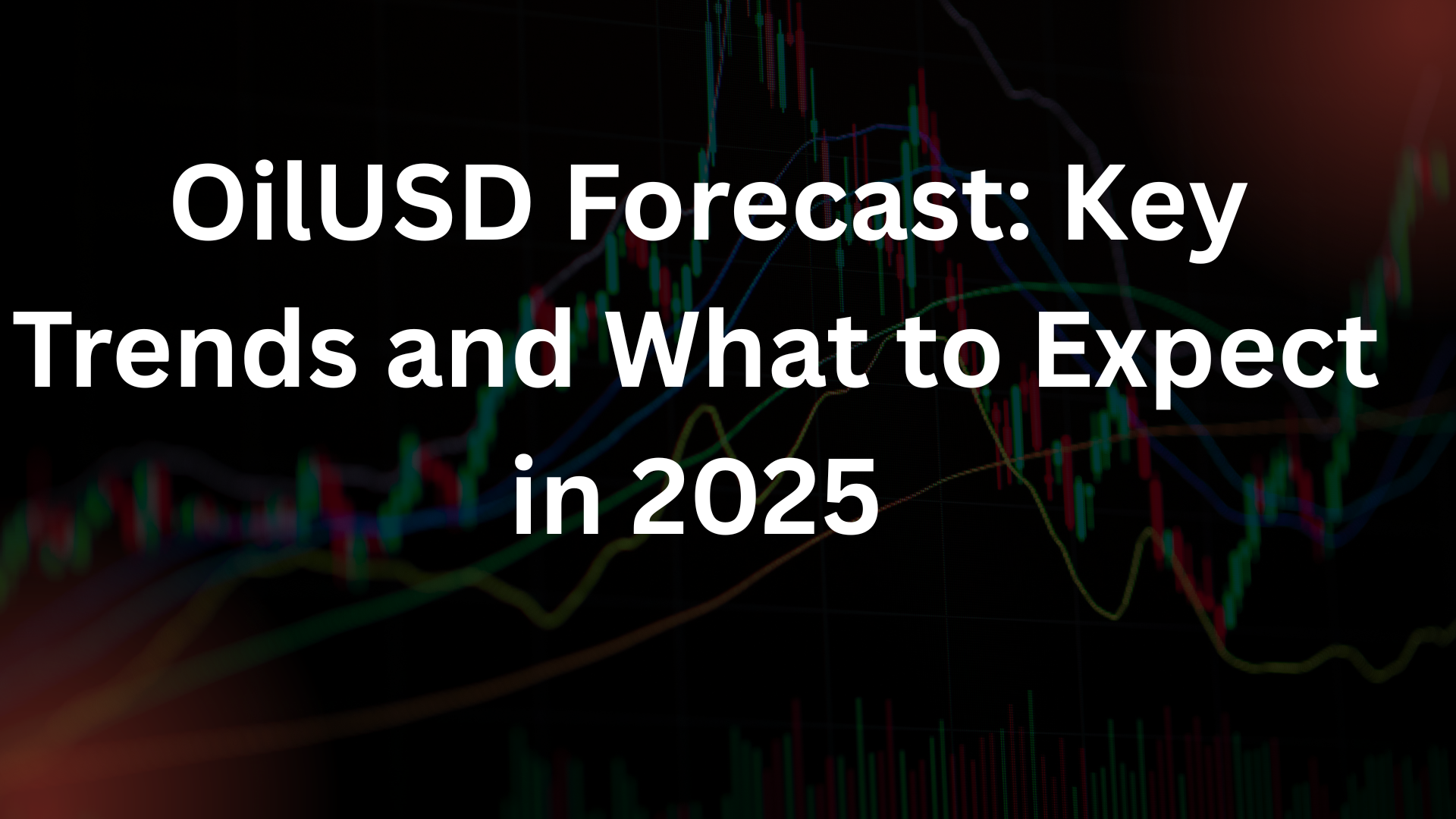 OilUSD Forecast: Key Trends and What to Expect in 2025