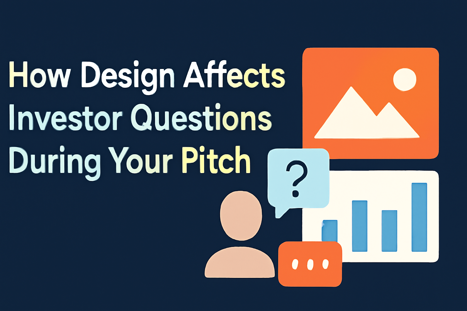 How Design Affects Investor Questions During Your Pitch