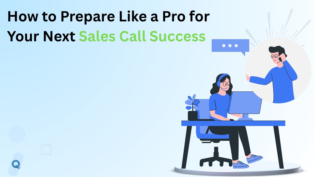 How to Prepare Like a Pro for Your Next Sales Call Success