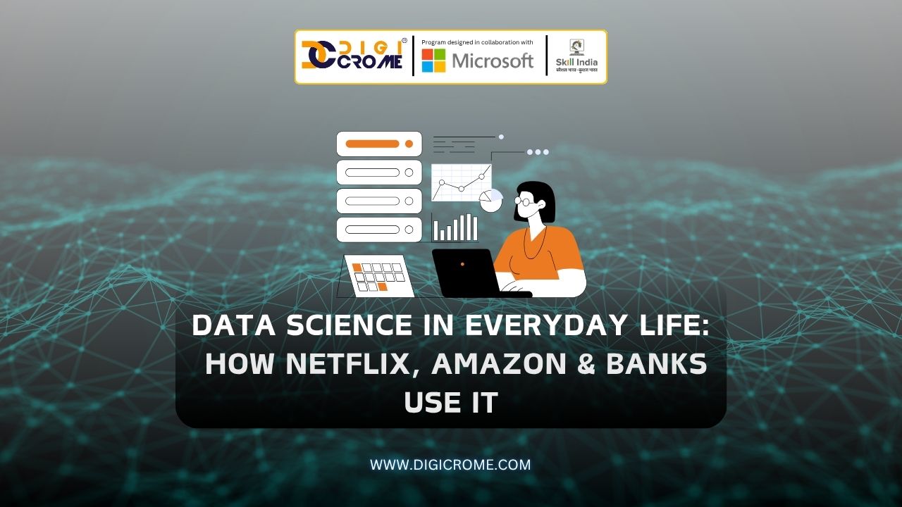 Data Science in Everyday Life: How Netflix, Amazon & Banks Use It