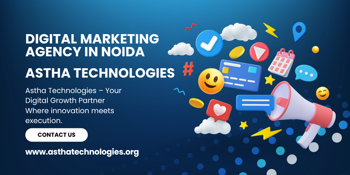 Digital Marketing Agency in Noida – Astha Technologies
