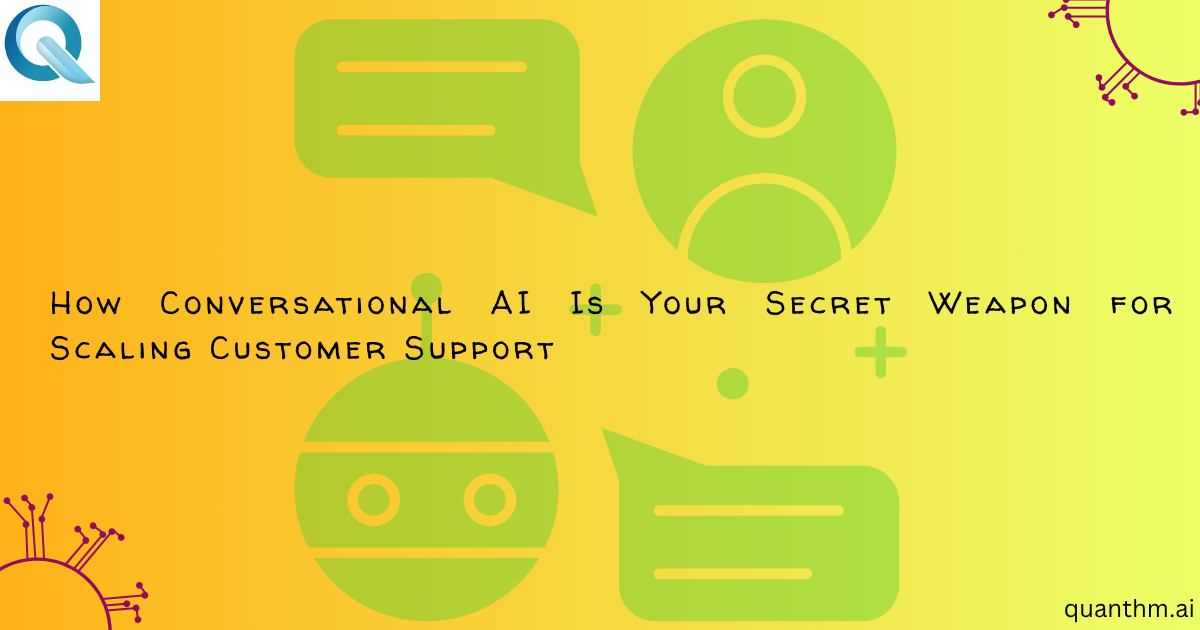 How Conversational AI Is Your Secret Weapon for Scaling Customer Support