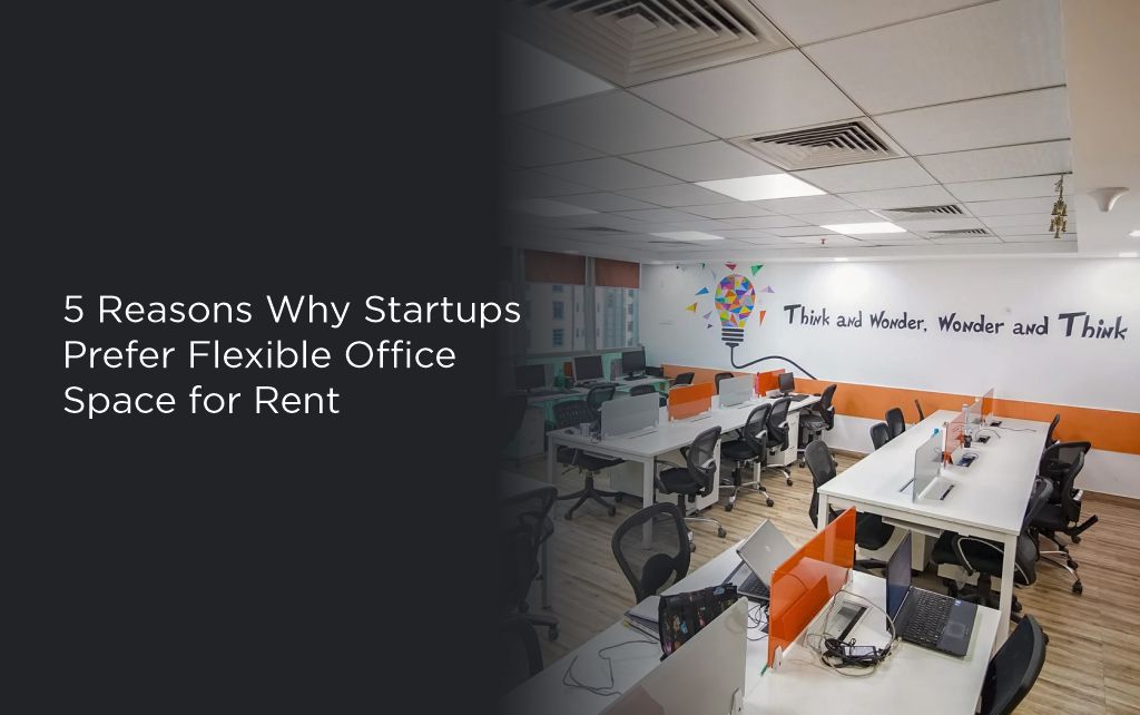 5 Reasons Why Startups Prefer Flexible Office Space for Rent