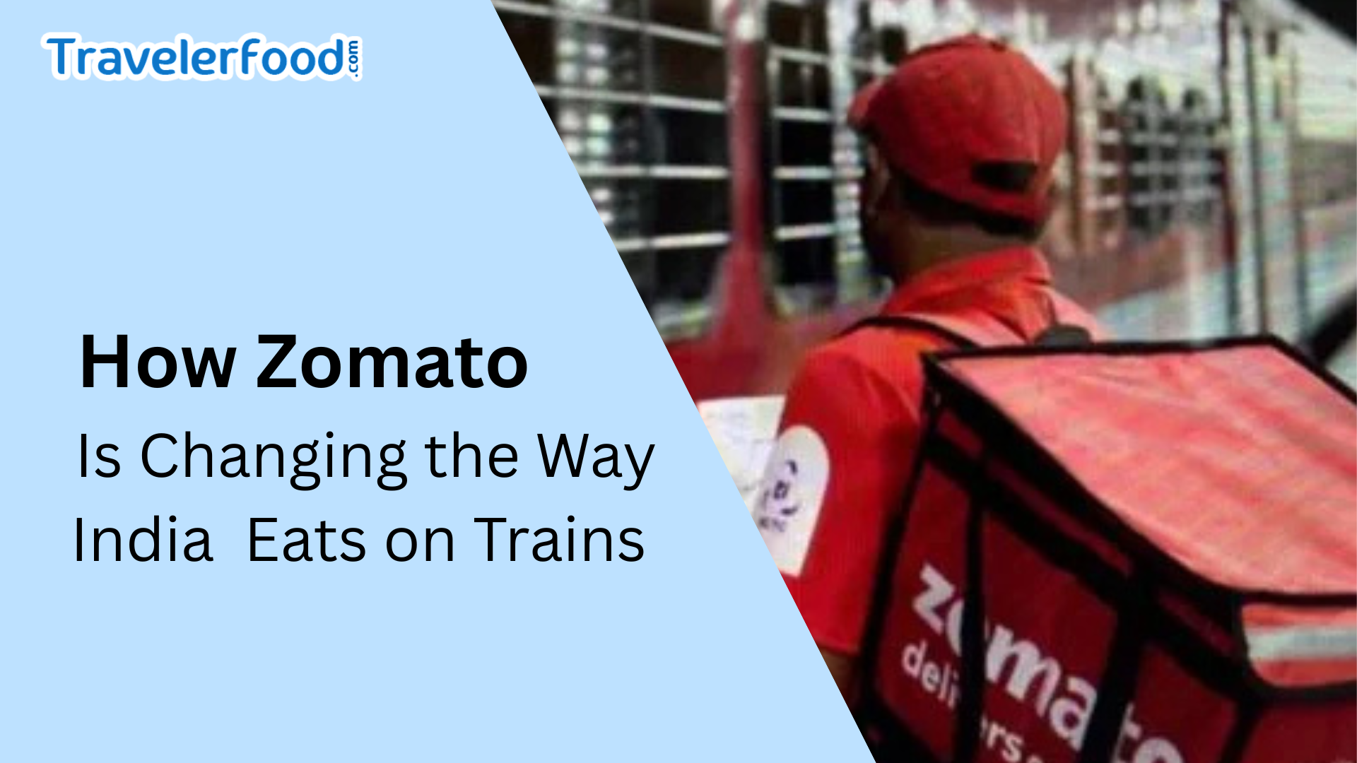 How Zomato is Changing the Way India Eats on Trains