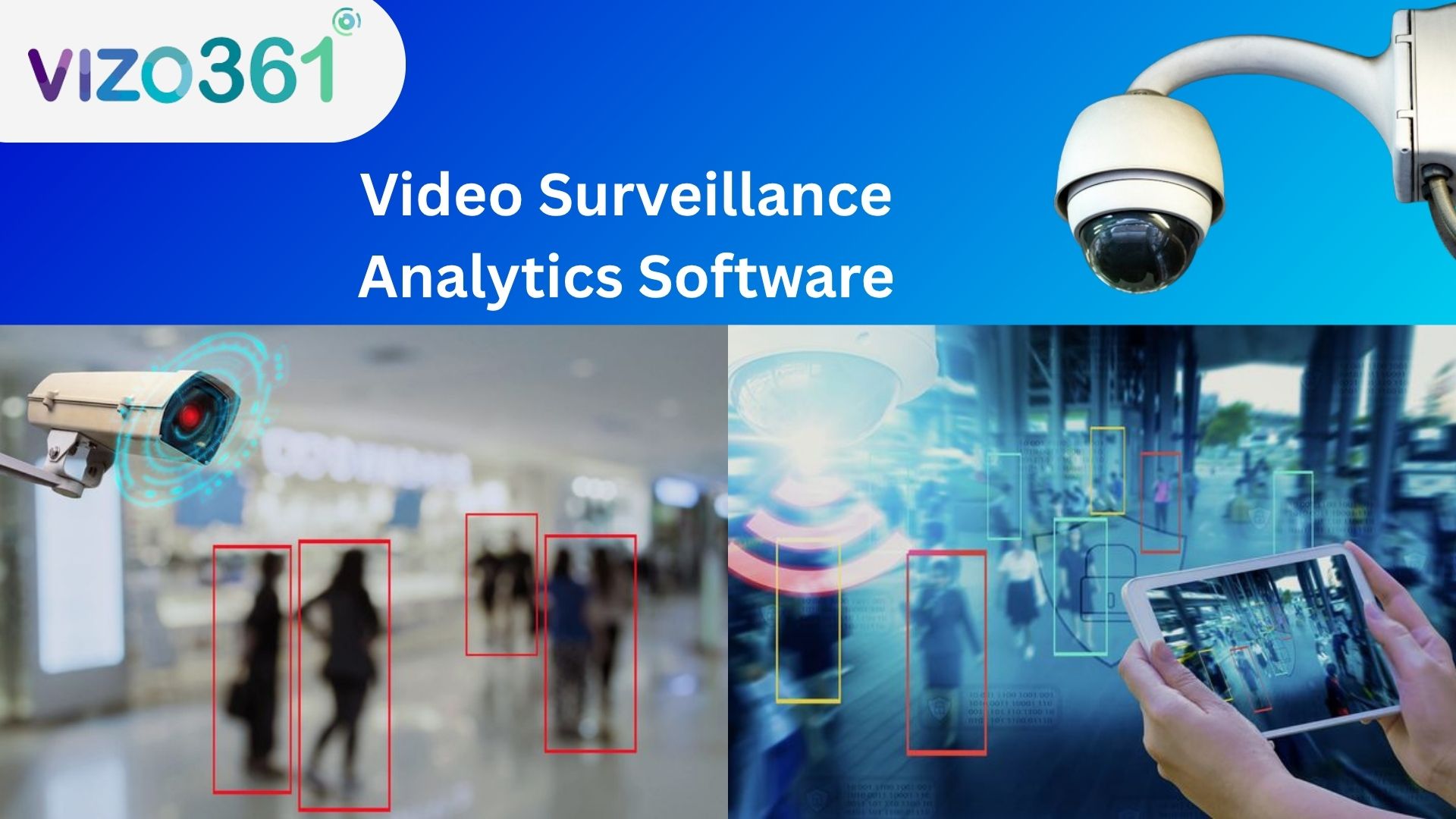 Harnessing Computer Vision with Vizo361: Video Surveillance Analytics Software
