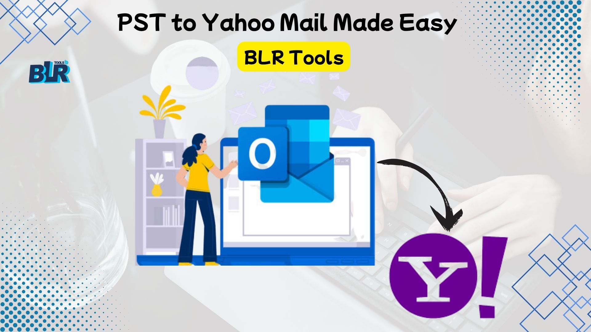 Transfer PST Files to Yahoo Mail Without Outlook