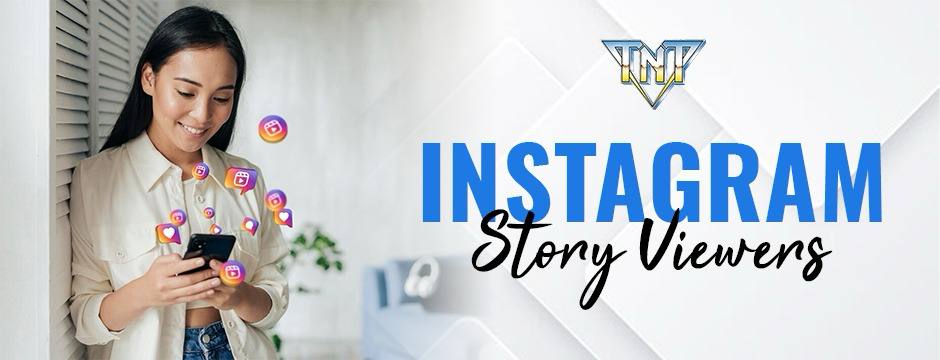 Instagram Story Viewers: Boost Your Engagement with TNT SMM