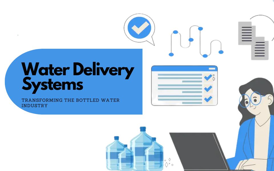 Water Delivery Systems: Transforming the Bottled Water Industry