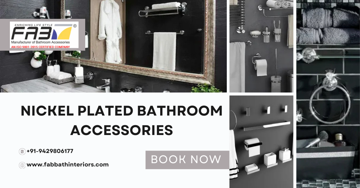 The Secret to a Stylish Bathroom? Nickel Plated Bathroom Accessories That Wow