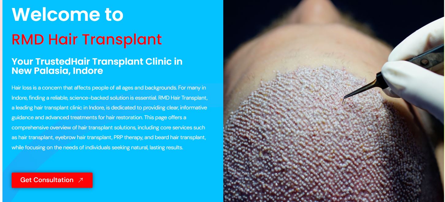 Affordable Hair Transplant in Indore: Discover the RMD Hair Transplant Advantage