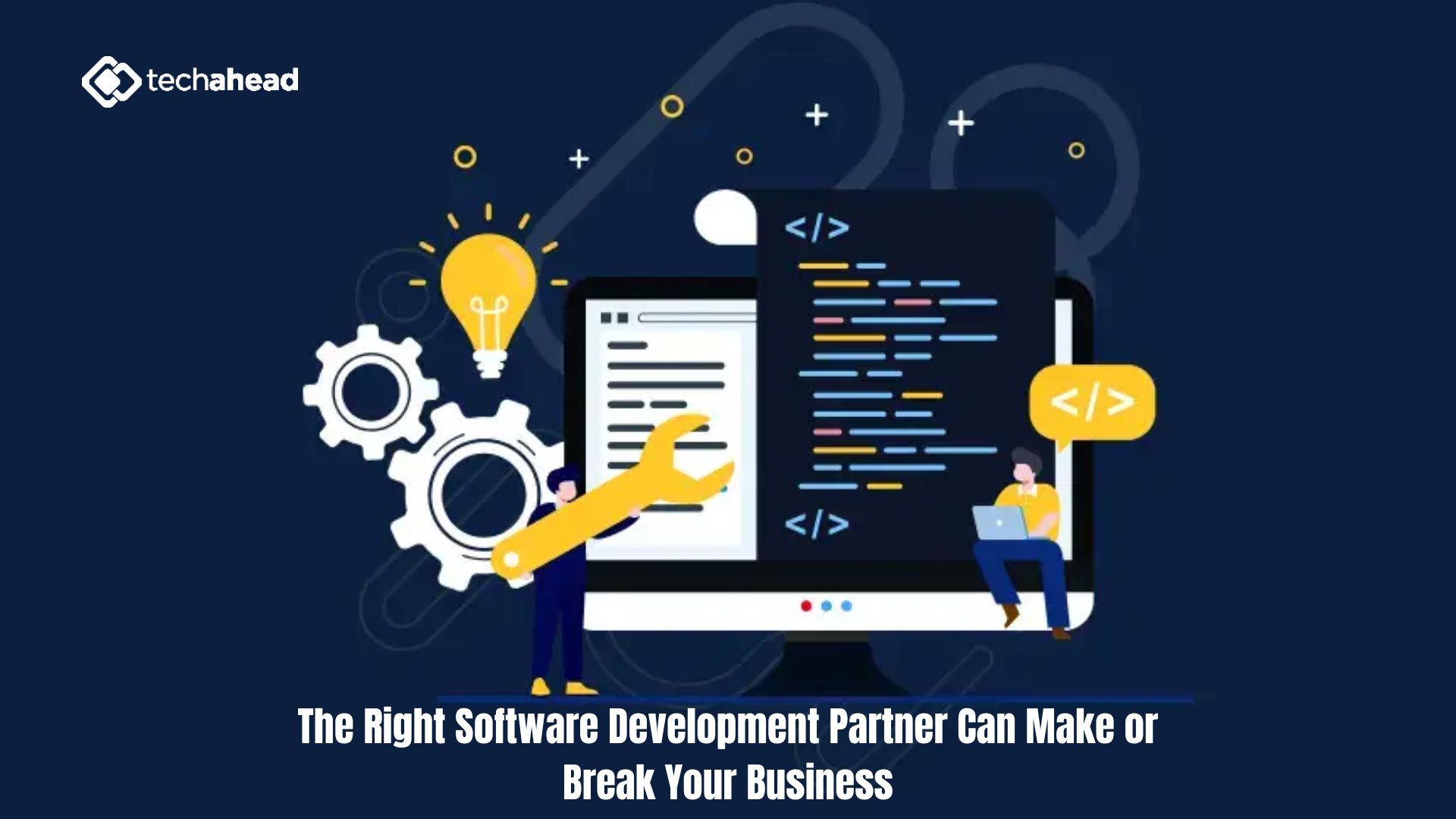 The Right Software Development Partner Can Make or Break Your Business