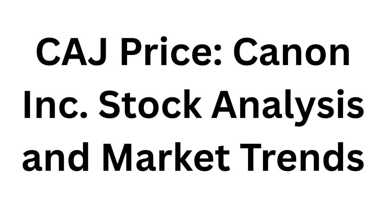 CAJ Price: Canon Inc. Stock Analysis and Market Trends