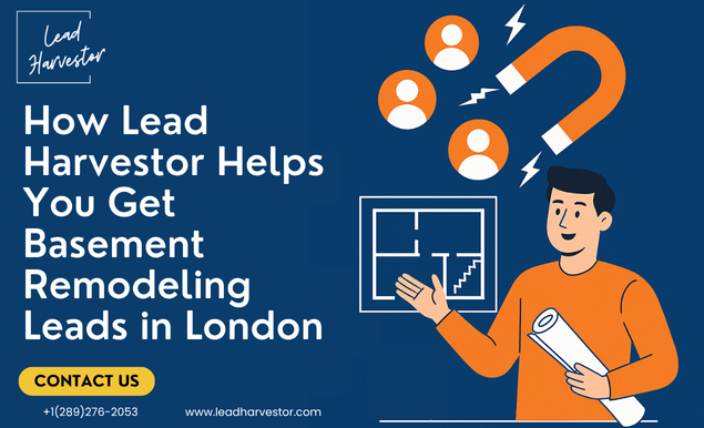 How Lead Harvestor Helps You Get Basement Remodeling Leads in London