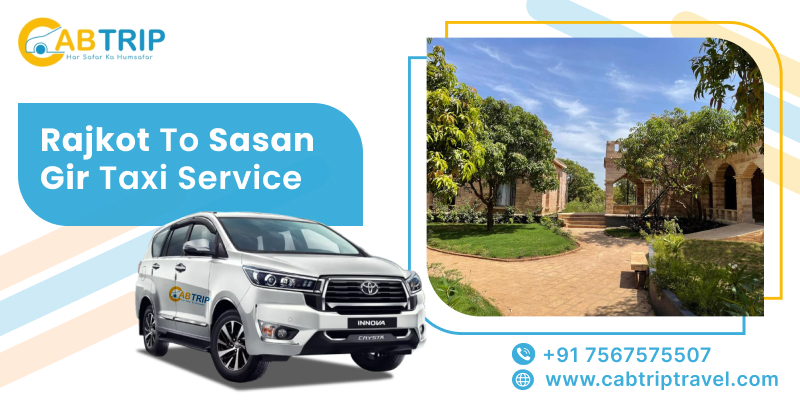 Affordable One-Way Taxi from Rajkot to Sasan Gir – Book Now
