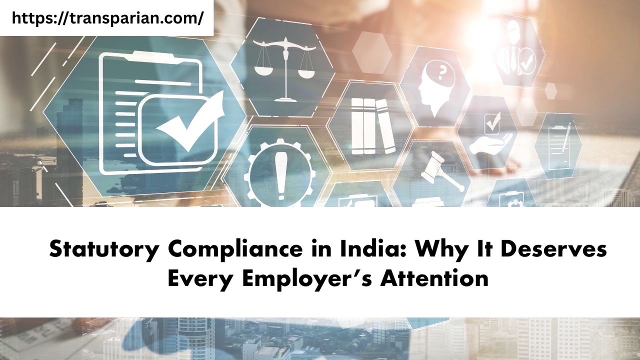 Statutory Compliance in India: Why It Deserves Every Employer’s Attention