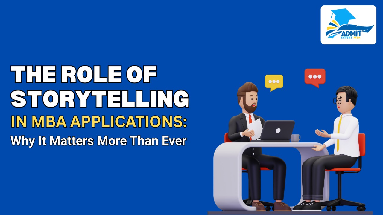 Why Storytelling Matters in MBA Apps – Insights from Admit Expert Reviews