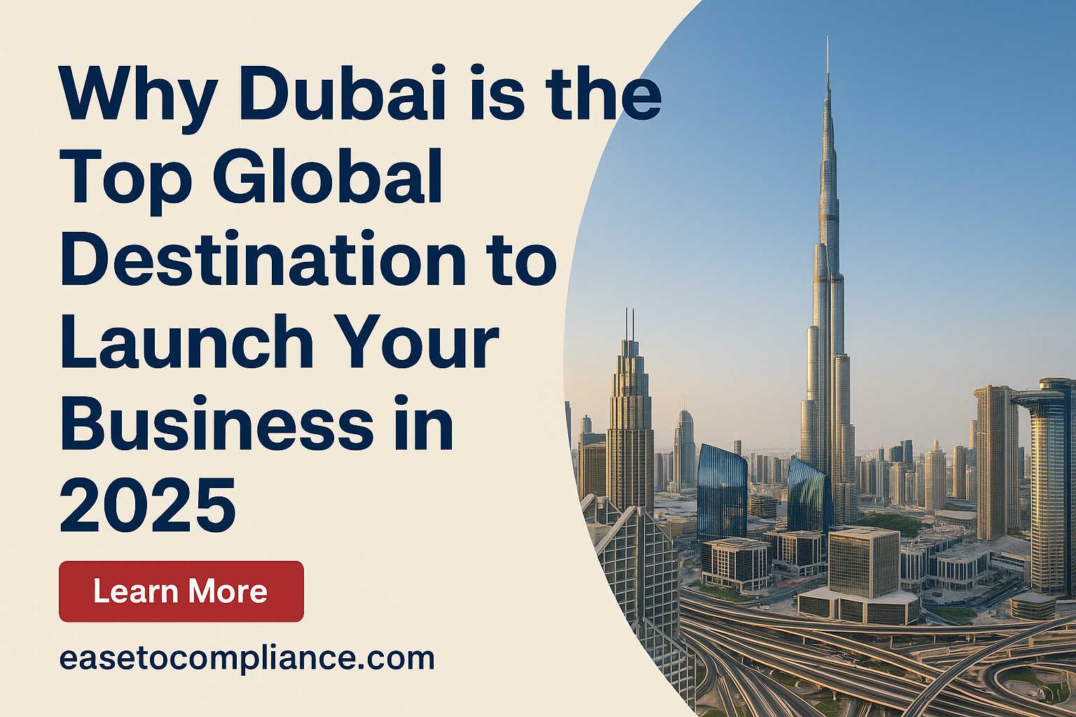 Why Dubai is the Top Global Destination to Launch Your Business in 2025