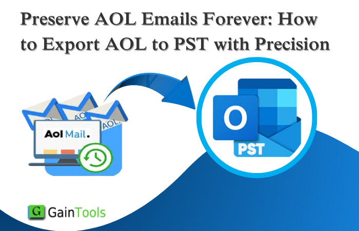 Preserve AOL Emails Forever: How to Export AOL to PST with Precision