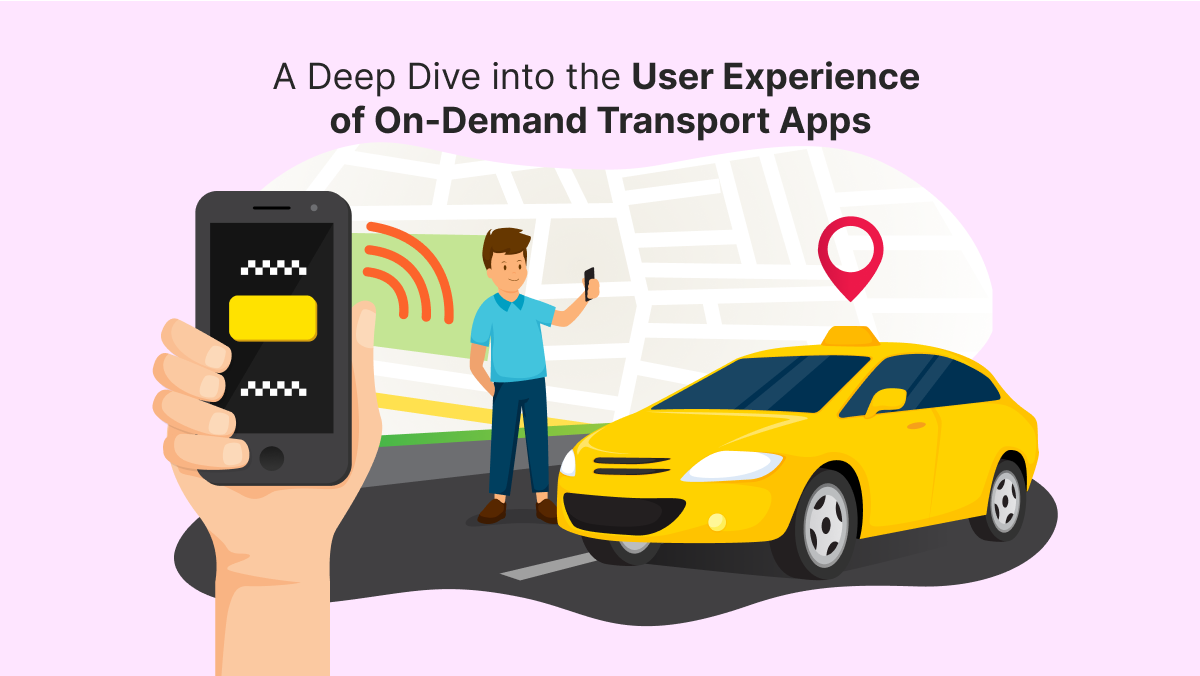 A Deep Dive into the User Experience of On-Demand Transport Apps