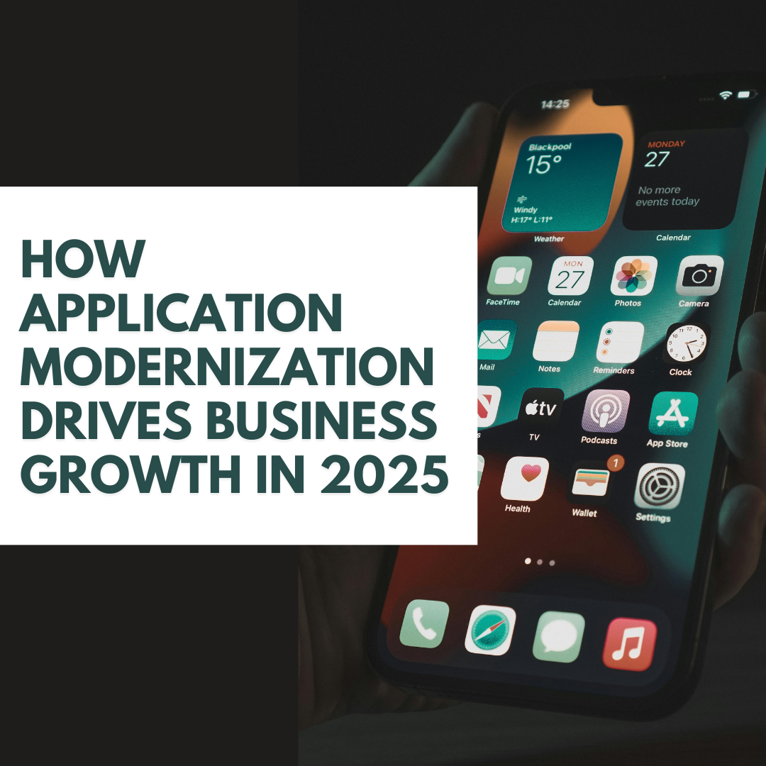 How Application Modernization Drives Business Growth in 2025