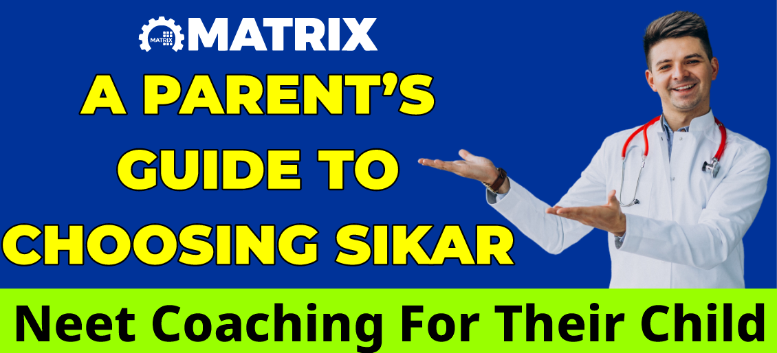 A Parent’s Guide to Choosing Sikar NEET Coaching for Their Child