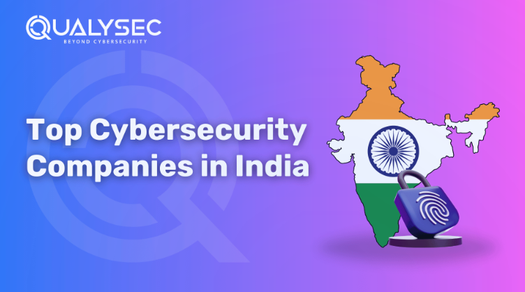 Top Cyber Security Companies in India 2025