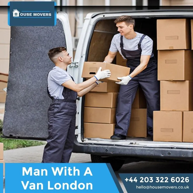 Man With a Van London – Fast, Affordable & Reliable Services from House Movers UK