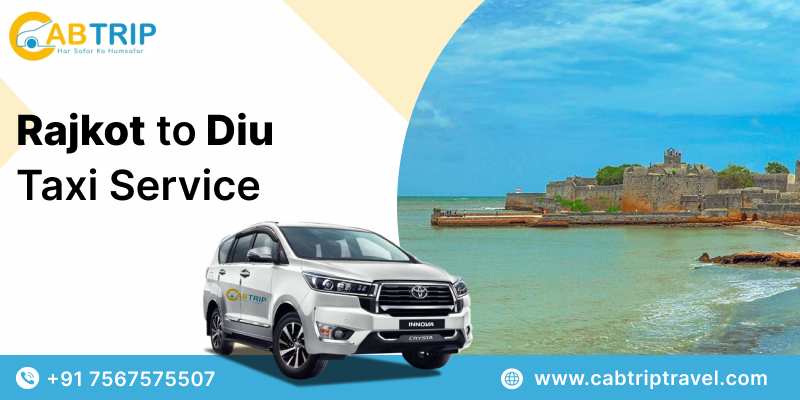 Rajkot to Diu Taxi Service – A Smooth Ride with Cab Trip Travel