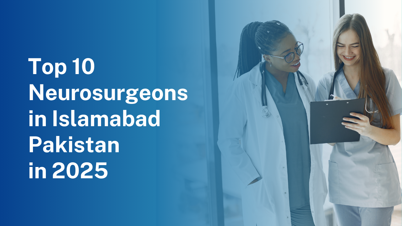 Top 10 Neurosurgeons in Islamabad Pakistan