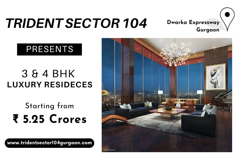 Trident Sector 104 Gurugram: A New Standard of Wellness-Centric Living on Dwarka Expressway