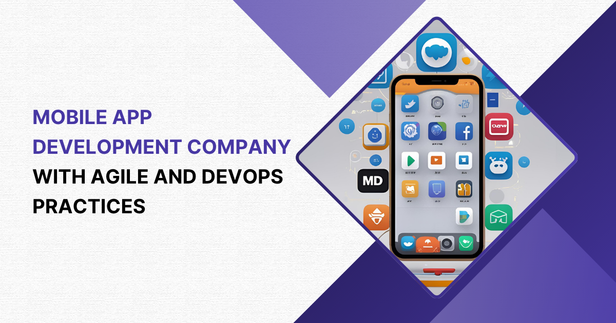 Mobile App Development Company with Agile and DevOps Practices