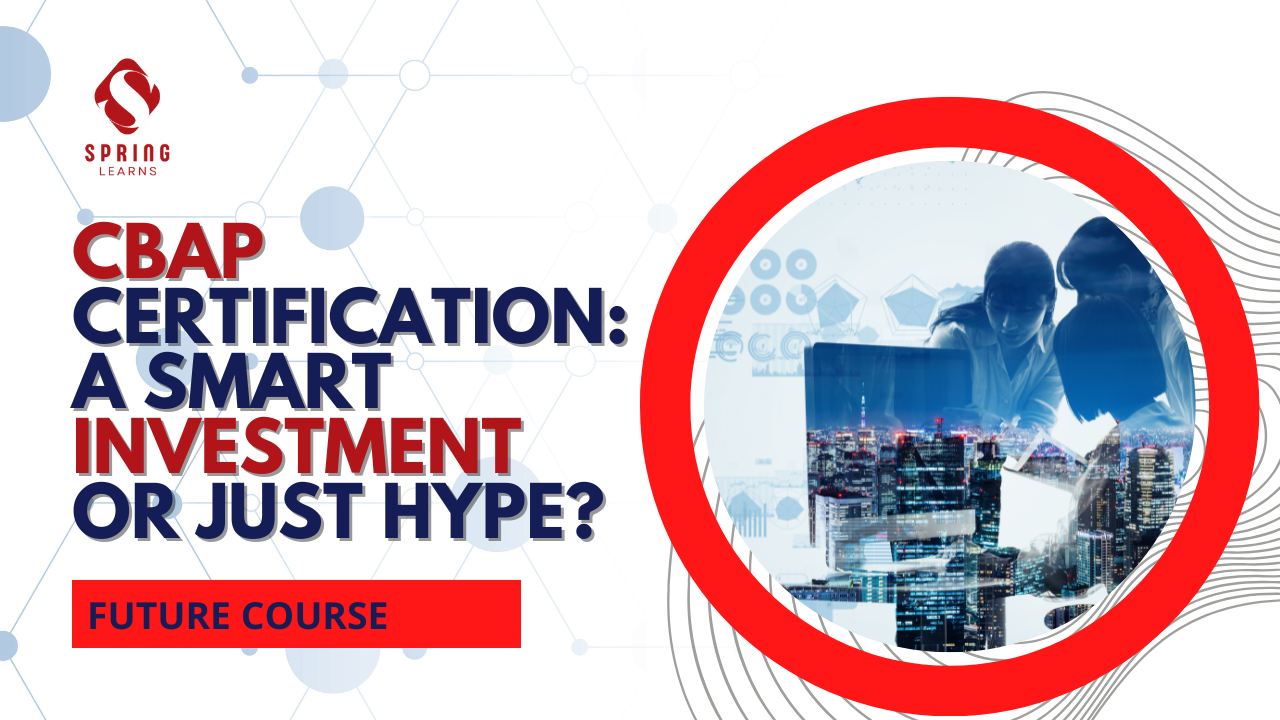 CBAP Certification: A Smart Investment or Just Hype?